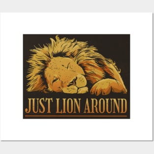 Just Lion Around Posters and Art